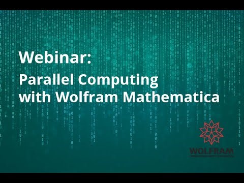 Parallel Computing with Wolfram Mathematica (Webinar recording)