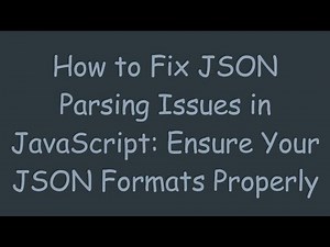 How to Fix JSON Parsing Issues in JavaScript: Ensure Your JSON Formats Properly
