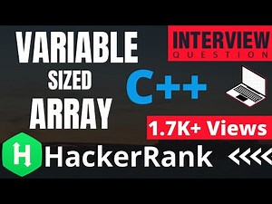 Variable sized array| HackerRank| C++ solution | Interview Question | Preparation | Important!!!