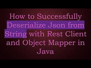 How to Successfully Deserialize Json from String with Rest Client and Object Mapper in Java