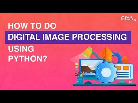 How to do Digital Image Processing using Python | What is Digital Image Processing | Great Learning