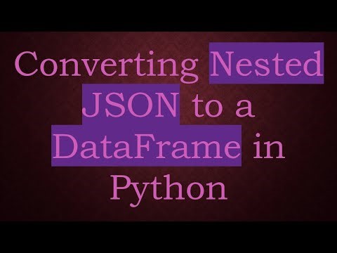 Converting Nested JSON to a DataFrame in Python