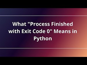 What "Process Finished with Exit Code 0" Means in Python