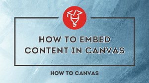 Embedding content — How to Canvas