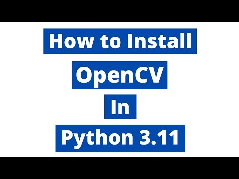 How To Install OpenCV In Python 3.11 (Windows 10) | Latest Version 2023