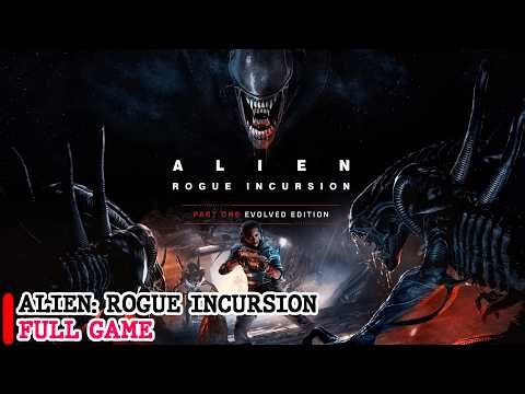 Alien: Rogue Incursion Evolved Edition - Gameplay Walkthrough FULL GAME (No Commentary)