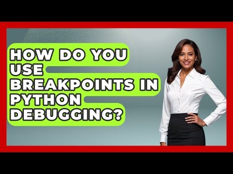 How Do You Use Breakpoints In Python Debugging? - Python Code School