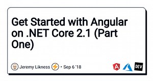 Get Started with Angular on .NET Core 2.1 (Part One)