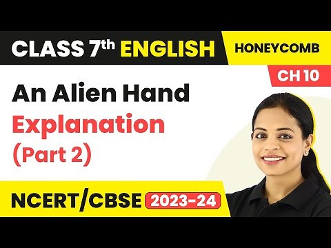 Class 7 English Chapter 10 Explanation (Part 2) | Class 7 English An Alien Hand | Class 7 English