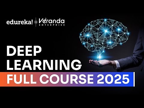Deep Learning Full Course - Learn Deep Learning - 10 Hours [2025] | Deep Learning Tutorial | Edureka