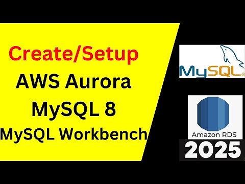 Create/Setup AWS RDS Aurora MySQL and Connect from MySQL Workbench in 10 minutes|2025 Updated