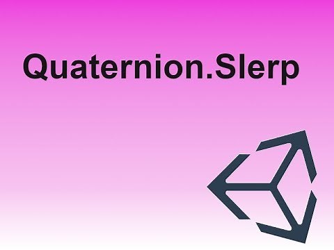 Quick Tutorials - Quaternion.Slerp in Unity
