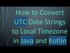 How to Convert UTC Date Strings to Local Timezone in Java and Kotlin