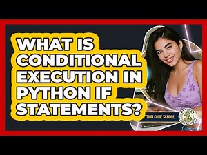 What Is Conditional Execution In Python If Statements? - Python Code School