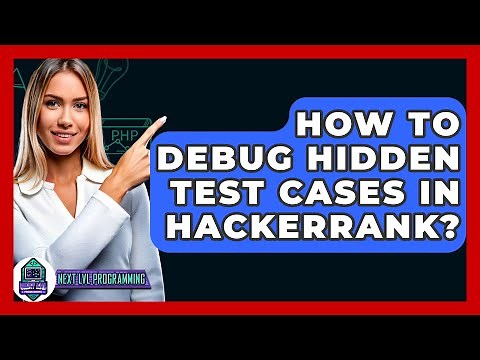 How To Debug Hidden Test Cases In HackerRank? - Next LVL Programming