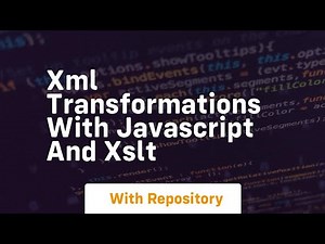 Xml transformations with javascript and xslt