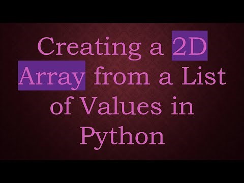 Creating a 2D Array from a List of Values in Python