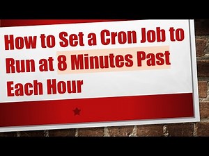 How to Set a Cron Job to Run at 8 Minutes Past Each Hour