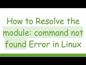 How to Resolve the module: command not found Error in Linux