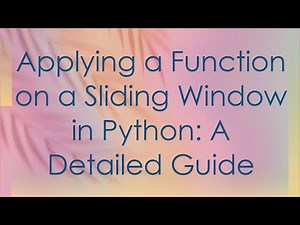 Applying a Function on a Sliding Window in Python: A Detailed Guide