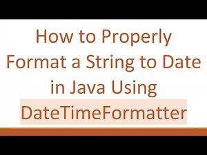 How to Properly Format a String to Date in Java Using DateTimeFormatter