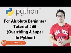 Super() and Overriding In Classes | Python Tutorials For Absolute Beginners In Hindi #65