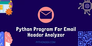 Python Program For Email Header Analyzer - Pythondex