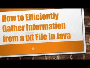 How to Efficiently Gather Information from a txt File in Java