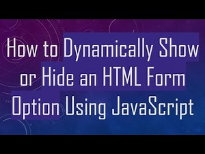 How to Dynamically Show or Hide an HTML Form Option Using JavaScript