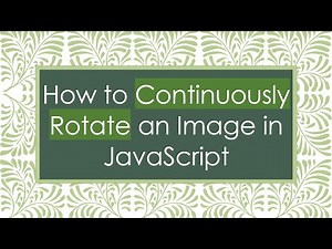 How to Continuously Rotate an Image in JavaScript