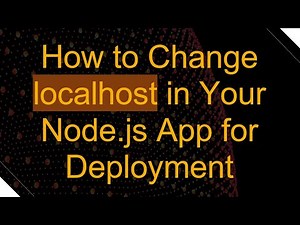 How to Change localhost in Your Node.js App for Deployment
