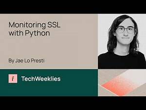 Monitoring SSL with Python - Jae Lo Presti - TechWeeklies