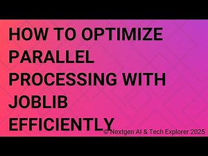 How to Optimize Parallel Processing with Joblib Efficiently