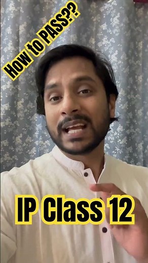 How to PASS? IP Class 12 !!!