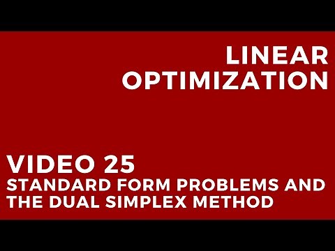 Linear Optimization - Video 25: Standard form problems and the dual simplex method
