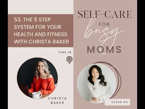 53 | The 5 Step System for Your Health and Fitness With Christa Baker
