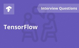 TensorFlow Interview Questions