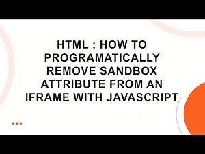 HTML : How to programatically remove sandbox attribute from an iframe with javascript