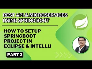 Part 2- Rest API & Microservices| How To Setup SpringBoot Project in Eclipse & IntelliJ