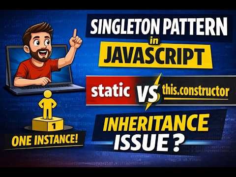 23. Singleton Pattern in JavaScript Explained Clearly (Static vs this.constructor + Inheritance)