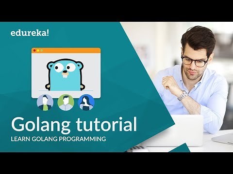 Go Programming Language Tutorial | Golang Tutorial For Beginners | Go Language Training | Edureka