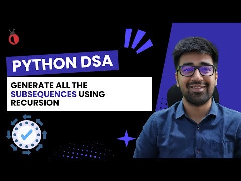 DSA in Python - Advanced Recursion | Generate All Subsequences Using Recursion - Part 69 [Hindi]