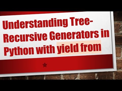 Understanding Tree-Recursive Generators in Python with yield from