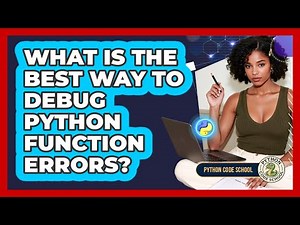 What Is The Best Way To Debug Python Function Errors? - Python Code School