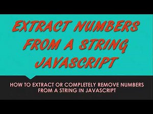 Extract number from string JavaScript - Learn how to extract or remove numbers from strings
