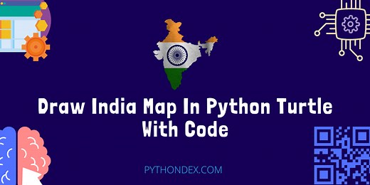 Draw India Map In Python Using Turtle - Pythondex