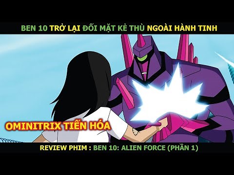Review Phim: Ben 10 Trở Lại Đối Mặt Kẻ Thù Ngoài Hành Tinh | Ben 10 Alien Force Phần 1