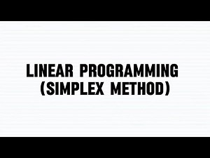 LINEAR PROGRAMMING (SIMPLEX METHOD)