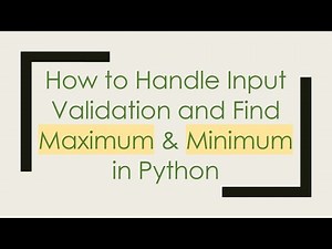 How to Handle Input Validation and Find Maximum & Minimum in Python