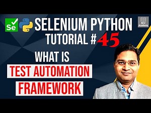 Selenium Python Tutorial #45 - What is Test Automation Framework